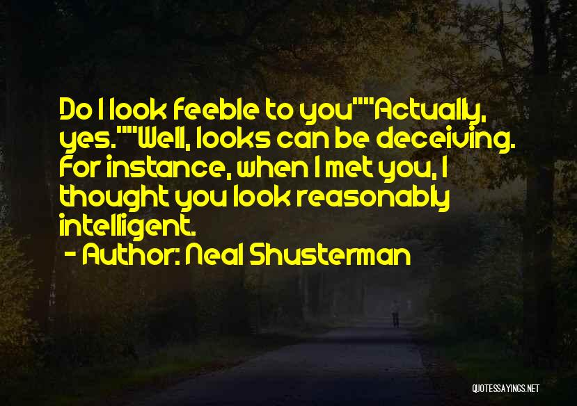 Deceiving Looks Quotes By Neal Shusterman