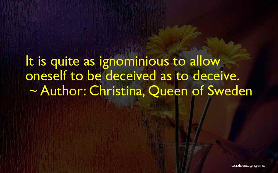 Deceiving Yourself Quotes By Christina, Queen Of Sweden