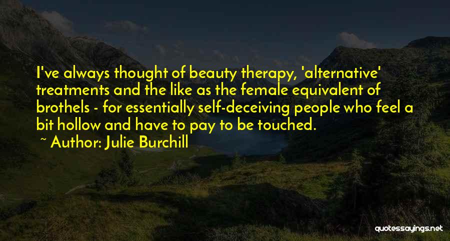 Deceiving Yourself Quotes By Julie Burchill