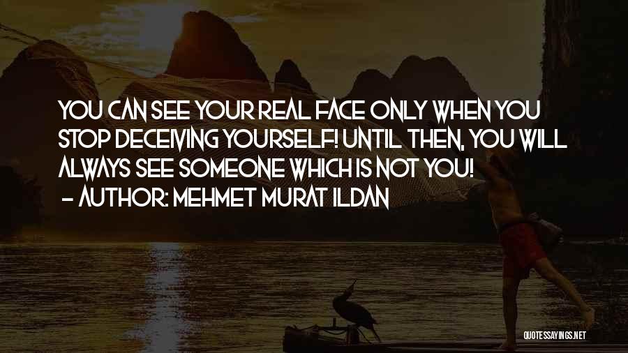 Deceiving Yourself Quotes By Mehmet Murat Ildan