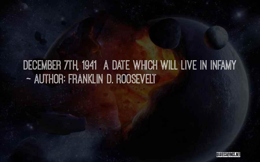 December 7 1941 Quotes By Franklin D. Roosevelt