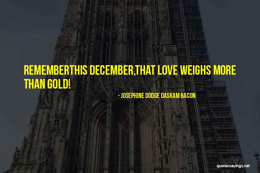 December Love Quotes By Josephine Dodge Daskam Bacon December Love Quotes By Josephine Dodge Daskam Bacon