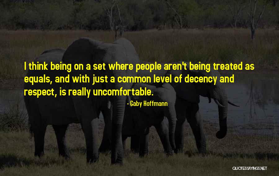 Decency And Respect Quotes By Gaby Hoffmann Decency And Respect Quotes By Gaby Hoffmann