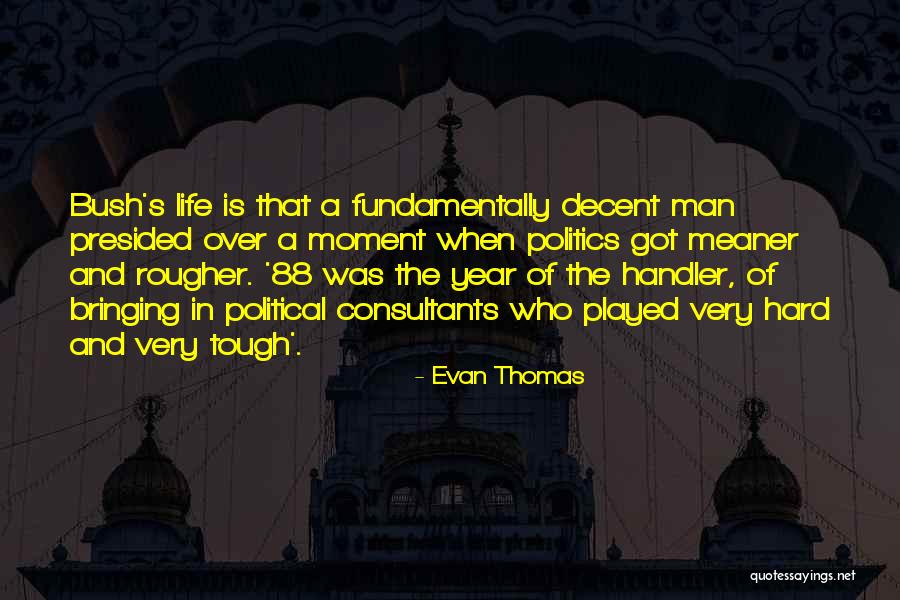 Decent Life Quotes By Evan Thomas Decent Life Quotes By Evan Thomas