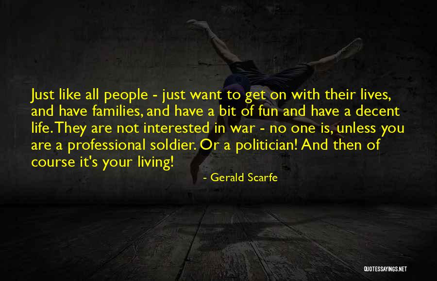 Decent Life Quotes By Gerald Scarfe