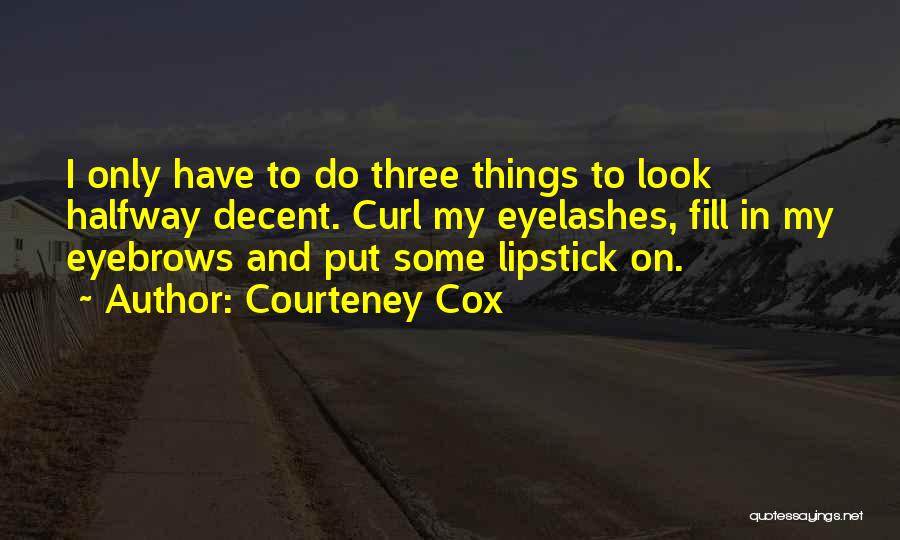 Decent Look Quotes By Courteney Cox