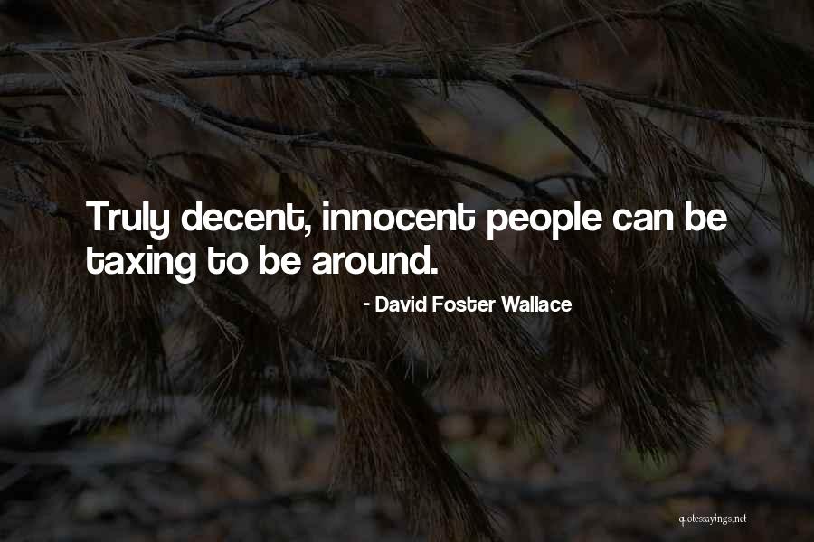 Decent People Quotes By David Foster Wallace Decent People Quotes By David Foster Wallace
