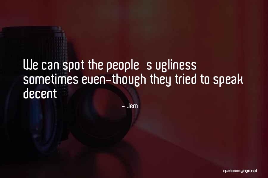 Decent People Quotes By Jem Decent People Quotes By Jem