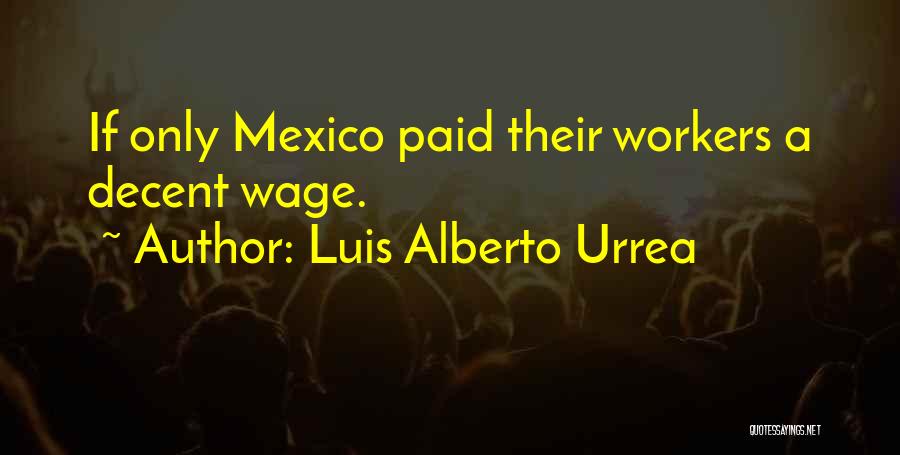 Decent Quotes By Luis Alberto Urrea