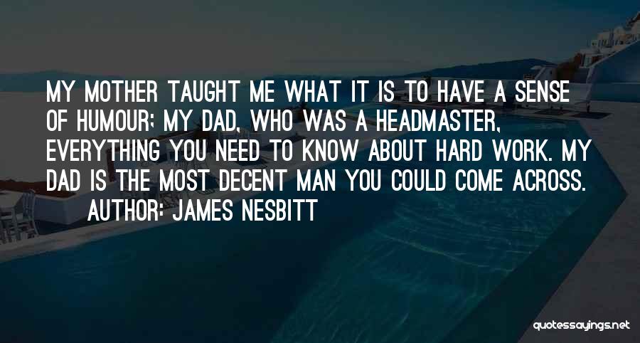 Decent Work Quotes By James Nesbitt