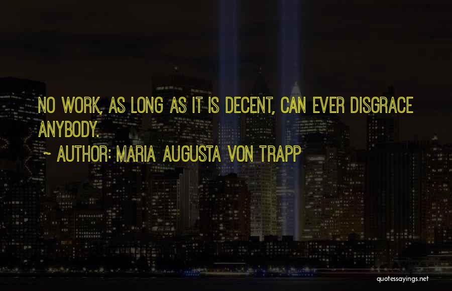 Decent Work Quotes By Maria Augusta Von Trapp