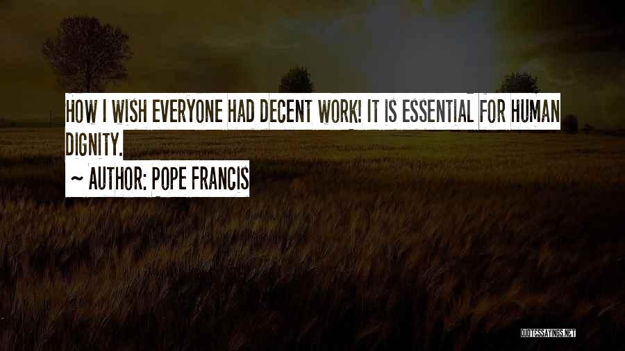 Decent Work Quotes By Pope Francis