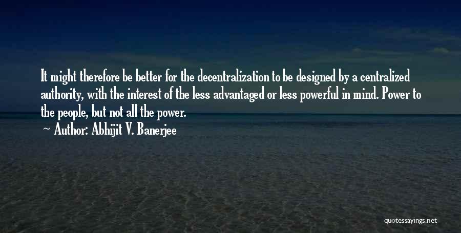 Decentralization Quotes By Abhijit V. Banerjee