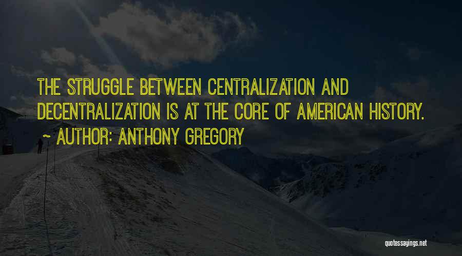 Decentralization Quotes By Anthony Gregory