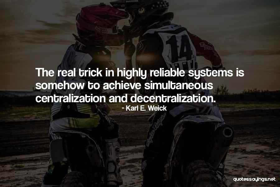 Decentralization Vs Centralization Quotes By Karl E. Weick Decentralization Vs Centralization Quotes By Karl E. Weick