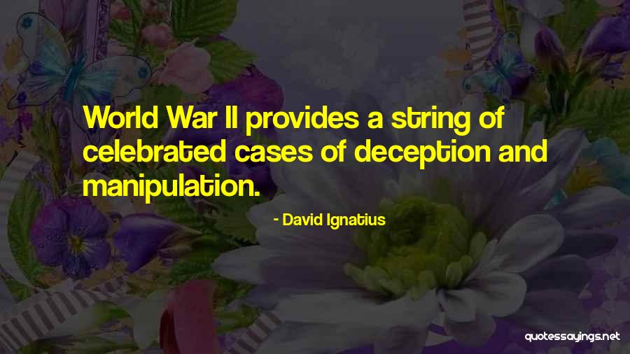 Deception And Manipulation Quotes By David Ignatius Deception And Manipulation Quotes By David Ignatius