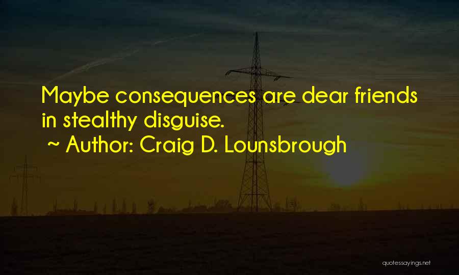 Deception Of Friends Quotes By Craig D. Lounsbrough