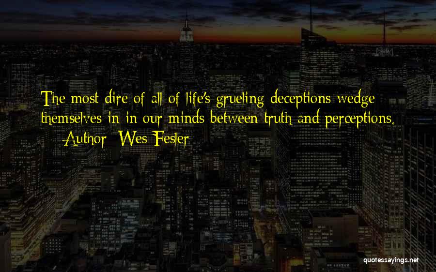 Deceptions Quotes By Wes Fesler