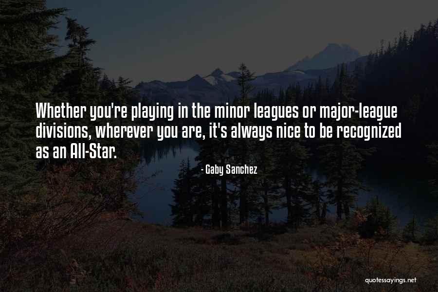 Dechecos Akron Quotes By Gaby Sanchez Dechecos Akron Quotes By Gaby Sanchez
