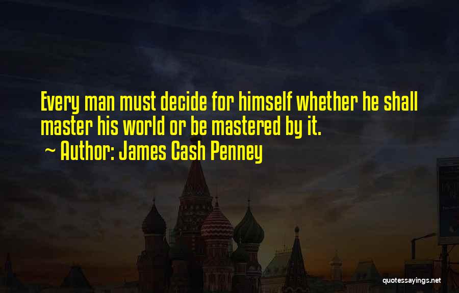 Decide Brainy Quotes By James Cash Penney