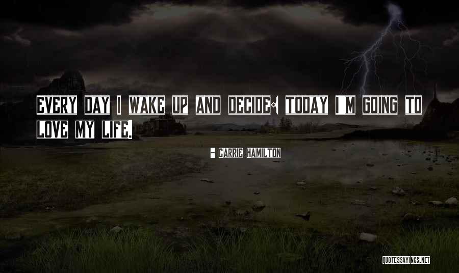 Decide Love Quotes By Carrie Hamilton Decide Love Quotes By Carrie Hamilton