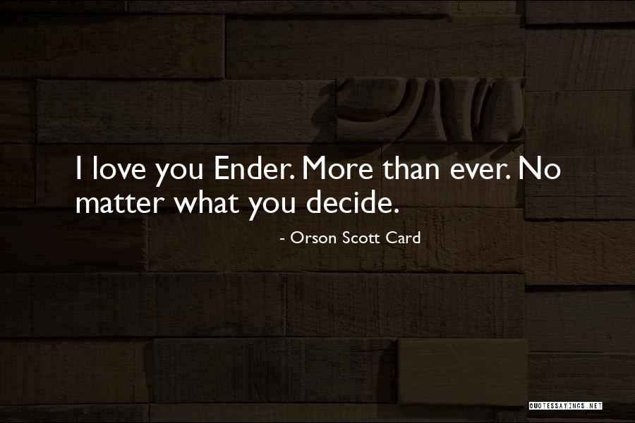 Decide Love Quotes By Orson Scott Card