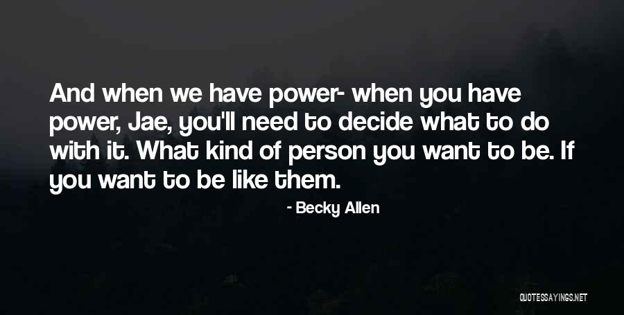 Decide Need Quotes By Becky Allen Decide Need Quotes By Becky Allen