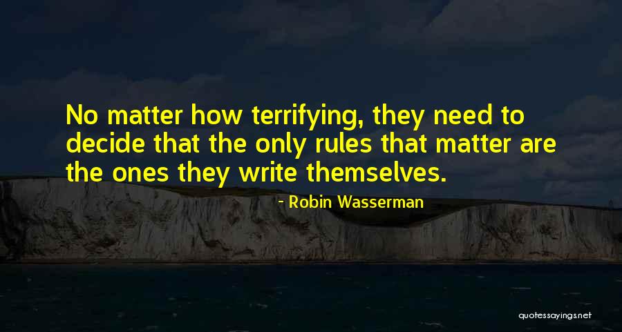 Decide Need Quotes By Robin Wasserman Decide Need Quotes By Robin Wasserman