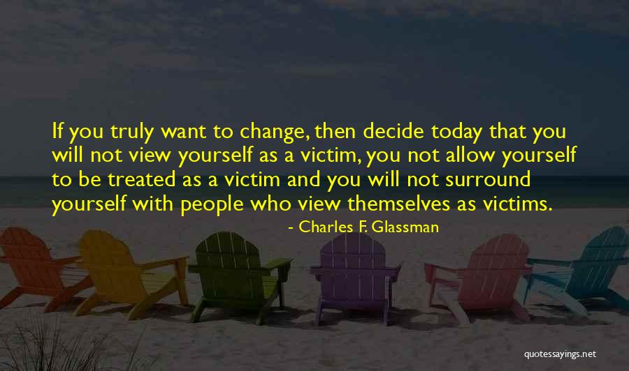 Decide Today Quotes By Charles F. Glassman Decide Today Quotes By Charles F. Glassman