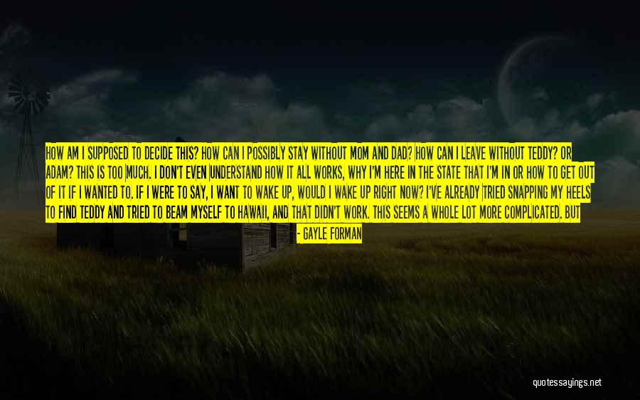 Decide Today Quotes By Gayle Forman Decide Today Quotes By Gayle Forman