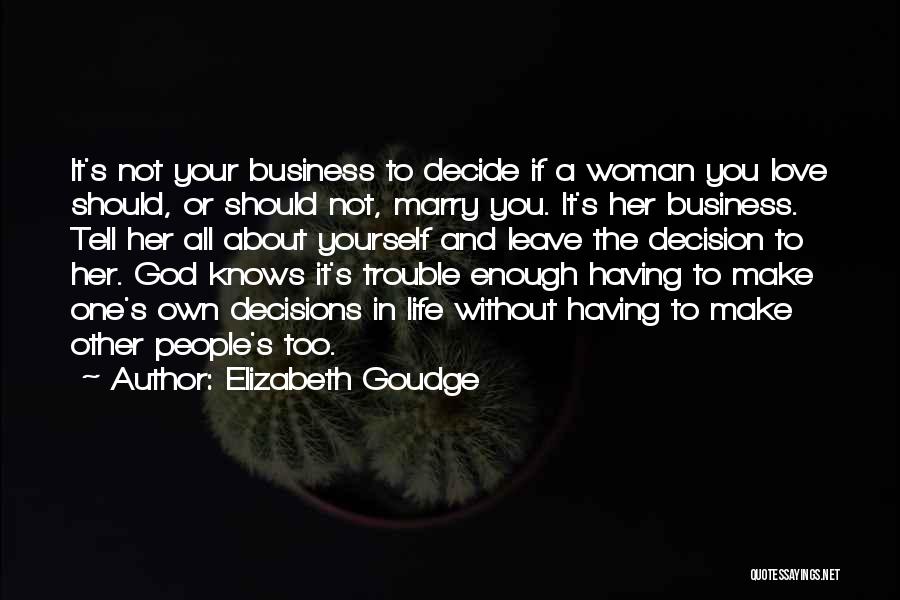 Decide Yourself Quotes By Elizabeth Goudge