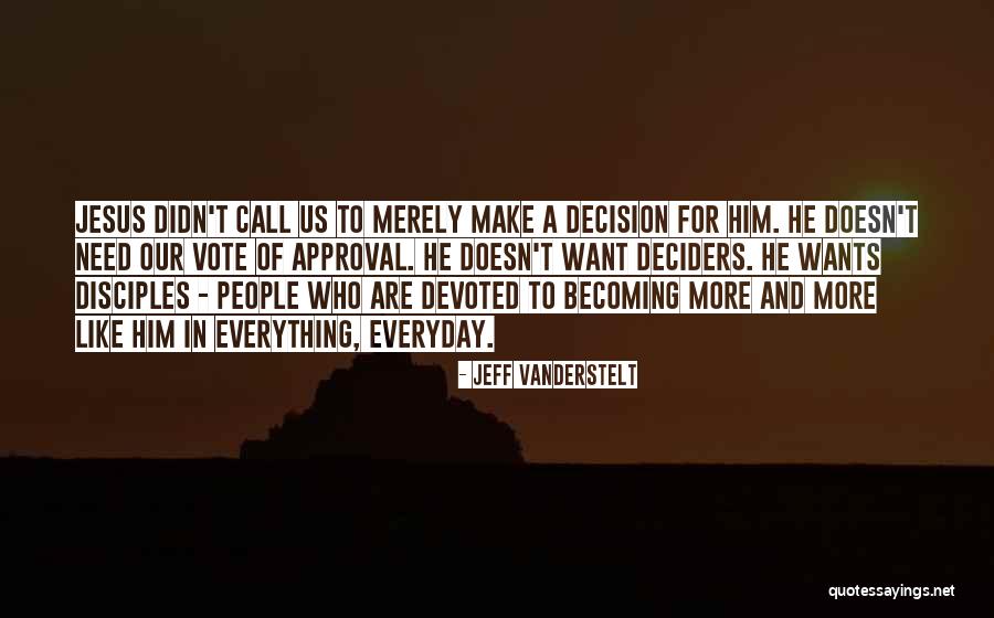 Deciders Quotes By Jeff Vanderstelt Deciders Quotes By Jeff Vanderstelt