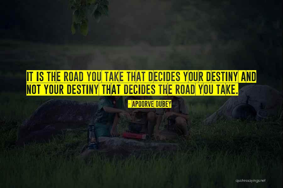 Decides Our Destiny Quotes By Apoorve Dubey Decides Our Destiny Quotes By Apoorve Dubey