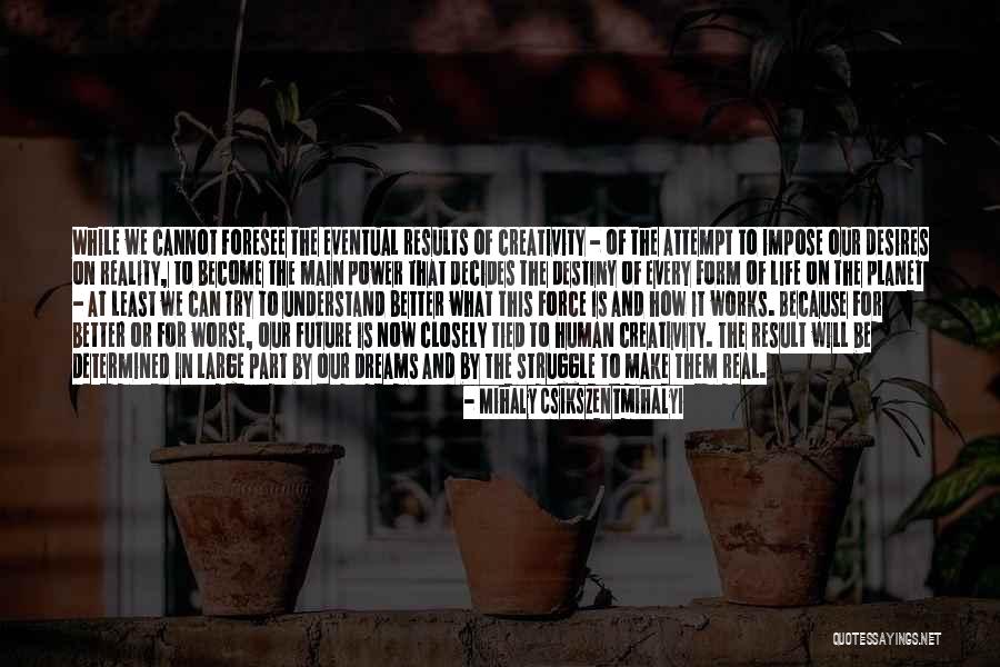 Decides Our Destiny Quotes By Mihaly Csikszentmihalyi Decides Our Destiny Quotes By Mihaly Csikszentmihalyi
