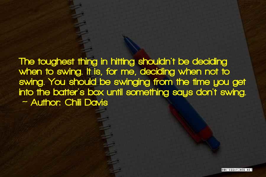 Deciding For Yourself Quotes By Chili Davis