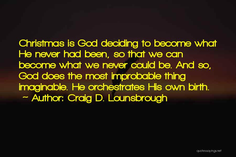 Deciding For Yourself Quotes By Craig D. Lounsbrough