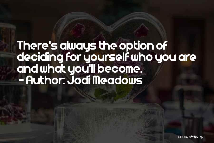 Deciding For Yourself Quotes By Jodi Meadows