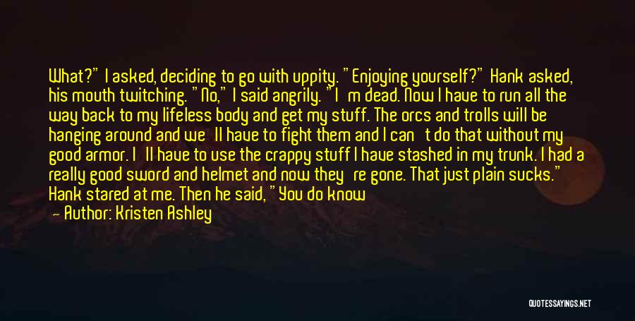 Deciding For Yourself Quotes By Kristen Ashley