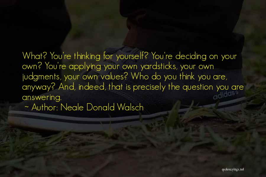 Deciding For Yourself Quotes By Neale Donald Walsch