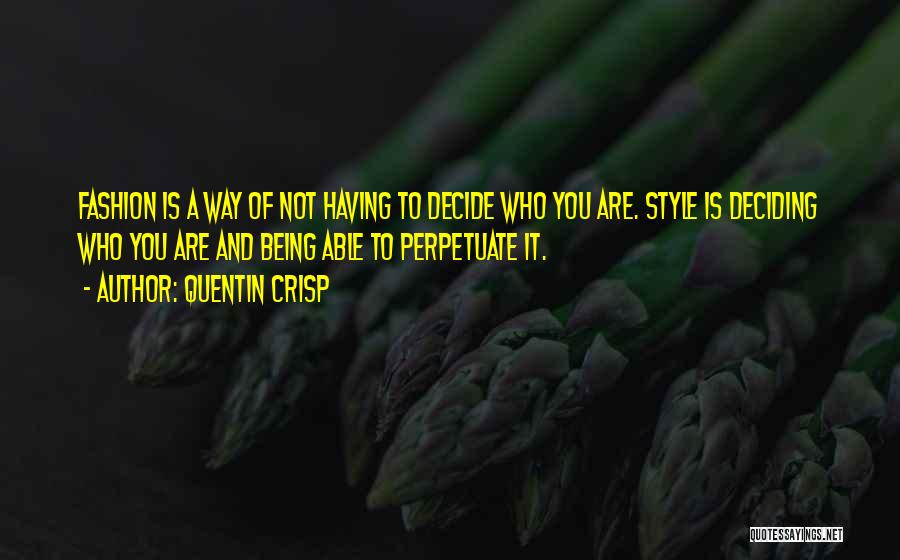 Deciding For Yourself Quotes By Quentin Crisp