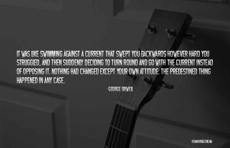 Deciding Is Hard Quotes By George Orwell