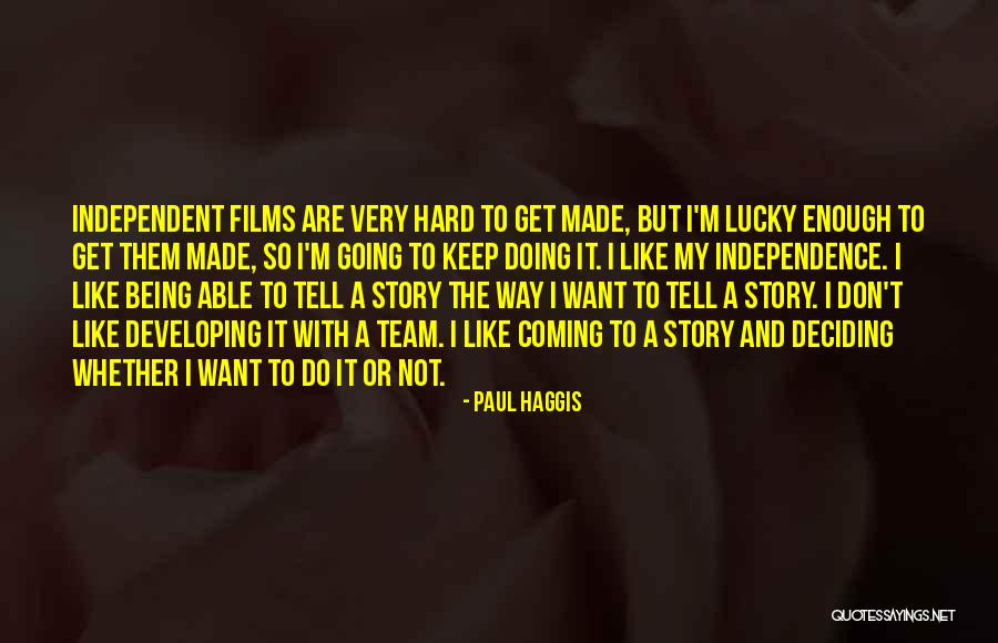 Deciding Is Hard Quotes By Paul Haggis