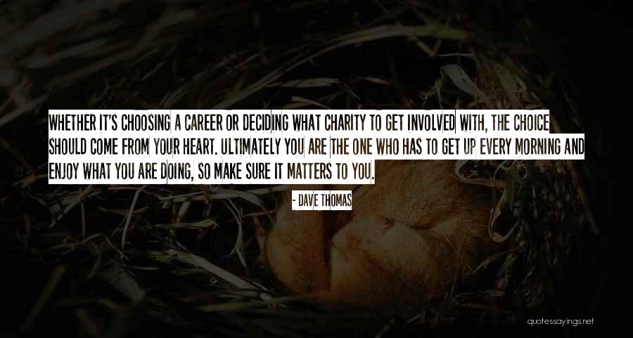 Deciding On A Career Quotes By Dave Thomas