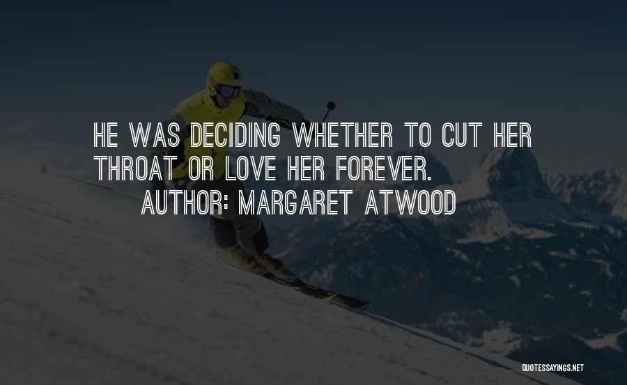 Deciding On Love Quotes By Margaret Atwood