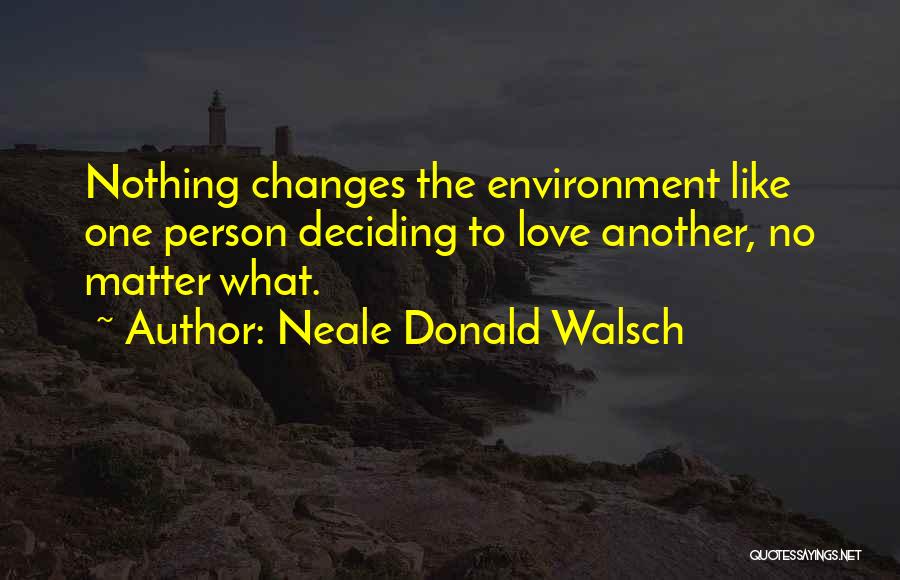 Deciding On Love Quotes By Neale Donald Walsch