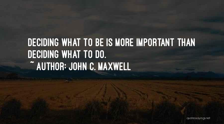 Deciding Quotes By John C. Maxwell