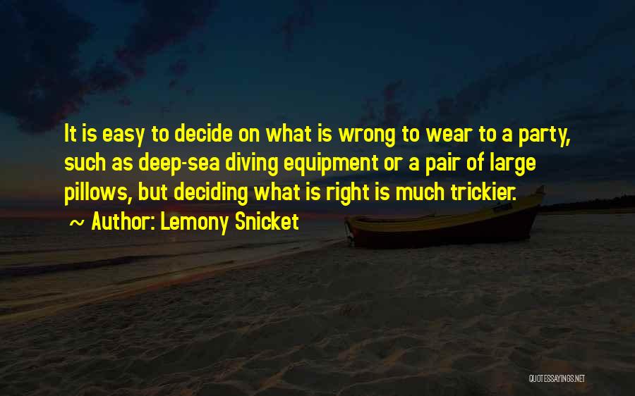 Deciding Quotes By Lemony Snicket