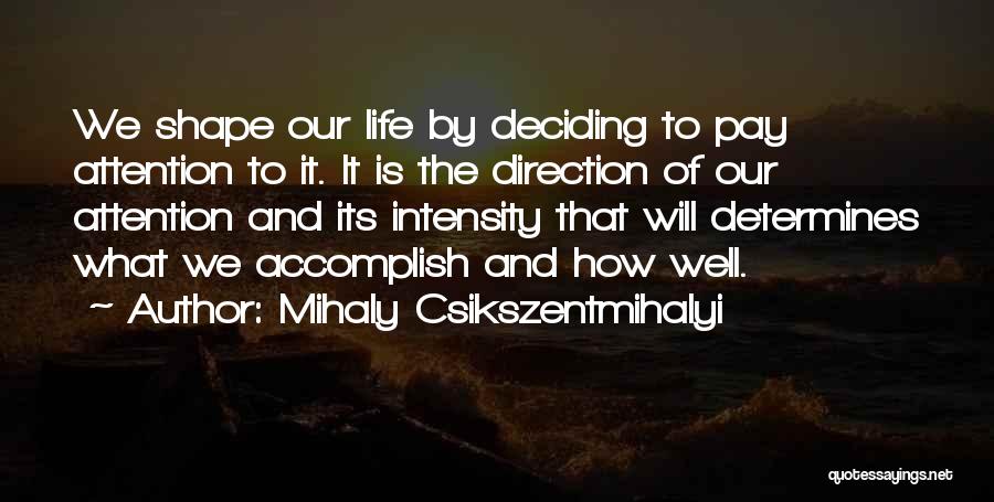 Deciding Quotes By Mihaly Csikszentmihalyi