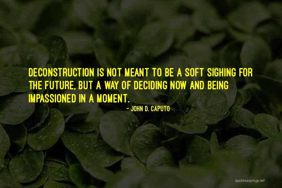 Deciding The Future Quotes By John D. Caputo Deciding The Future Quotes By John D. Caputo