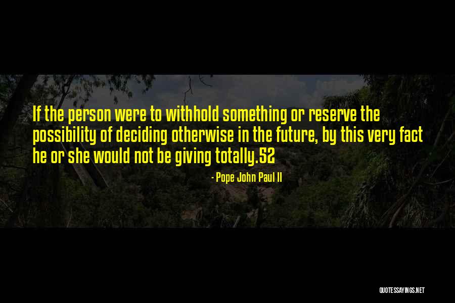 Deciding The Future Quotes By Pope John Paul II Deciding The Future Quotes By Pope John Paul II